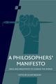 A Philosophers' Manifesto: Volume 91: Ideas and Arguments to Change the World