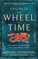 Origins of The Wheel of Time: The Legends and Mythologies that Inspired Robert Jordan