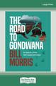 The Road to Gondwana: In search of the lost supercontinent (NZ Author) (Large Print)