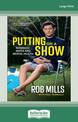 Putting on a Show: Manhood, mates and mental health (Large Print)