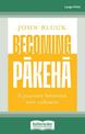 Becoming Pakeha (NZ Author/Topic) (Large Print)