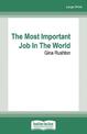 The Most Important Job In The World (Large Print)