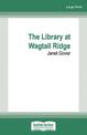 The Library at Wagtail Ridge (Large Print)