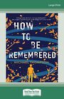 How to be Remembered (Large Print)