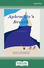 Aphrodites Breath: A mother and daughters Greek Island adventure (Large Print)
