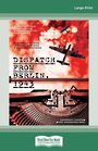 Dispatch from Berlin, 1943: The story of five journalists who risked everything (Large Print)