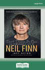 Dont Dream Its Over: The remarkable life of Neil Finn (NZ Author/Topic) (Large Print)