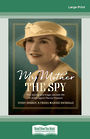 My Mother The Spy: The daring and tragic double life of ASIO agent Mercia Masson (Large Print)