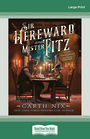 Sir Hereward and Mister Fitz: Stories of the Witch Knight and the Puppet Sorcerer (Large Print)