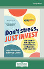 Dont Stress Just Invest: Its time to set up your investments and get on with your life (Large Print)