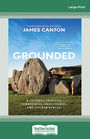 Grounded: A Journey Through Landscapes Sanctuaries and Sacred Places (Large Print)