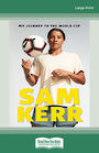 My Journey to the World Cup: Sam Kerr (Large Print)