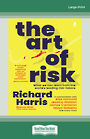 The Art of Risk: Richard Harris (Large Print)