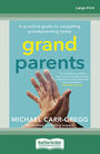 Grandparents: A practical guide to navigating grandparenting today (Large Print)