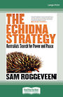 The Echidna Strategy: Australias Search for Power and Peace (Large Print)