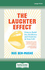 The Laughter Effect: How to build joy resilience and positivity in your life (Large Print)