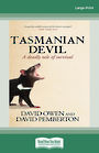 Tasmanian Devil: A deadly tale of survival (Large Print)