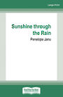 Sunshine through the Rain (Large Print)