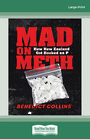 Mad on Meth: How New Zealand got hooked on P (NZ Author/Topic) (Large Print)