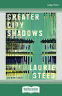 Greater City Shadows (Large Print)