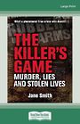 The Killers Game: Murder Lies and Stolen Lives (Large Print)