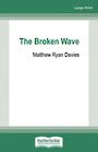 The Broken Wave (Large Print)