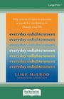 Everyday Enlightenment: Why you dont have to become a monk for meditation to change your life (Large Print)