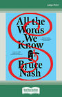 All the Words We Know (Large Print)