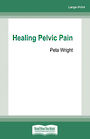 Healing Pelvic Pain (Large Print)