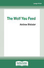 The Wolf You Feed (Large Print)