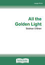 All the Golden Light (Large Print)