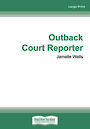 Outback Court Reporter (Large Print)