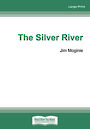 The Silver River: A memoir of family - lost made and found (Large Print)