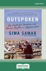 Outspoken: My fight for freedom and human rights in Afghanistan (Large Print)