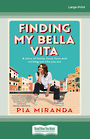 Finding My Bella Vita: A story of family food fame and working out who you are (Large Print)