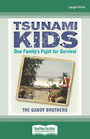 Tsunami Kids: Our Journey from Survival to Success (Large Print)