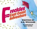 Freckles and His East Coast Adventure: R.M. Williams, Illustrated by Mary Cotter