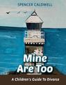 Mine Are Too: A Children's Guide To Divorce