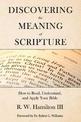 Discovering the Meaning of Scripture: How to Read, Understand, and Apply Your Bible