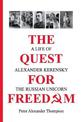 The Quest for Freedom: A life of Alexander Kerensky the Russian Unicorn