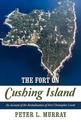 The Fort on Cushing Island: An Account of the Revitalization of Fort Christopher Levett
