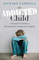 The Addicted Child: A Parent's Guide to Adolescent Substance Abuse