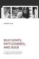 Billy Goats, Rattlesnakes, and Jesus: A memoir of escape from the predator of spousal abuse in the name of God.