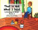 That is Not What I Said: Listening is Magic Book 2