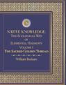 Native Knowledge: The Ecological Way of Elemental Harmony Volume 1: The Sacred Golden Thread
