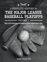 A Complete History of the Major League Baseball Playoffs - Volume I: Pre-di