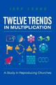 Twelve Trends in Multiplication: A Study in Reproducing Churches