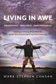 Living in AWE - Abundance - Wellness -Empowerment-: Transforming Our World from the Inside-Out, Ground-Up and Top-Down