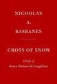 Cross of Snow: A Life of Henry Wadsworth Longfellow