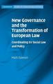New Governance and the Transformation of European Law: Coordinating EU Social Law and Policy